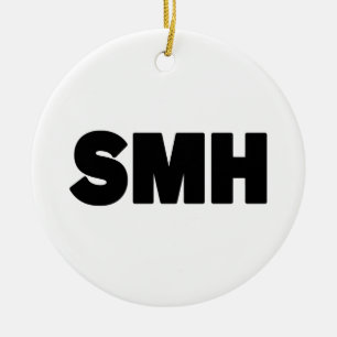 SMH   Text Slang Ceramic Ornament