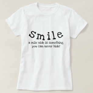 Smile A Mile Wide Is Something You Can Never Hide T-Shirt