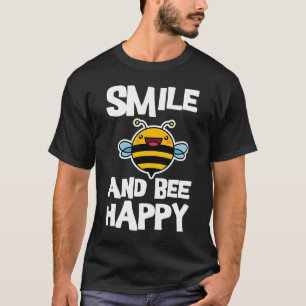 Smile And Bee Happy  Bee  Cute Beekeeper T-Shirt