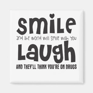 Smile And The World Smile With You Laugh and They' Magnet