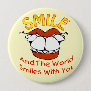 Smile and the World Smiles with You 4 Inch Round Button