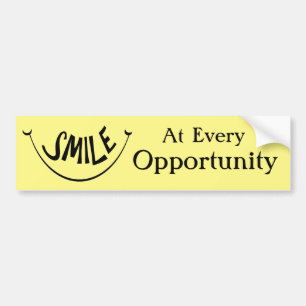 Smile At Every Opportunity Bumper Sticker