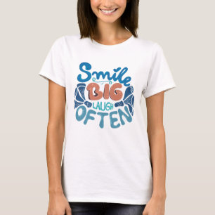 Smile Big Laugh Often: Heartwarming Message T-Shirt