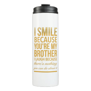 Smile bro Funny birthday gifts for brothers from b Thermal Tumbler