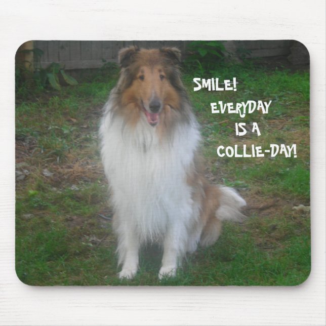 SMILE! EVERYDAY IS A  COLLIE-DAY! MOUSE PAD (Front)