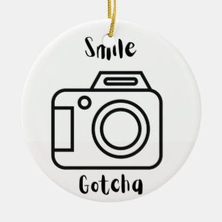 Smile Gotcha with a Camera on an Ceramic Ornament