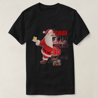 smile if you believe in santa claus T-Shirt