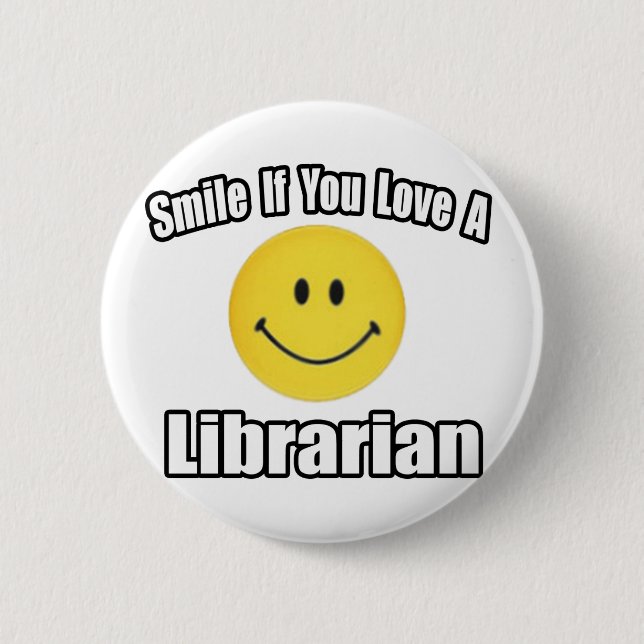 Smile If You Love a Librarian 2 Inch Round Button (Front)