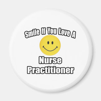 Smile If You Love A Nurse Practitioner Magnet