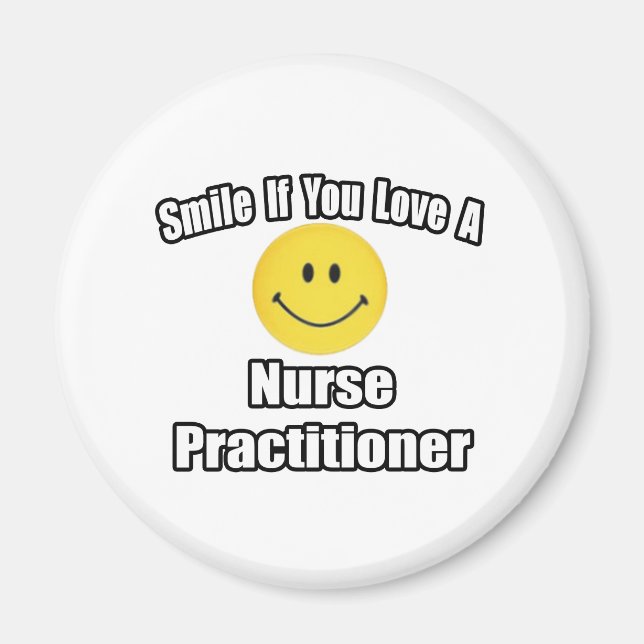 Smile If You Love A Nurse Practitioner Magnet (Front)