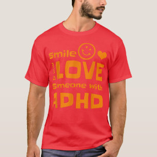 Smile If You Love Someone With ADHD Tshirt