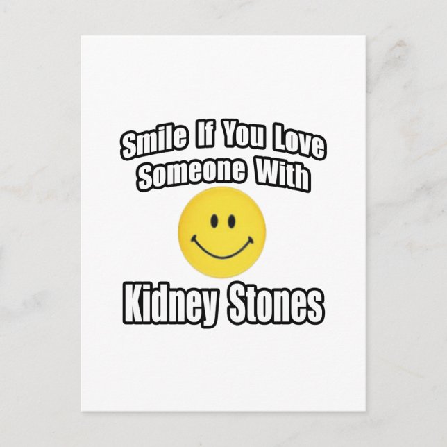 Smile If You Love Someone With Kidney Stones Postcard (Front)