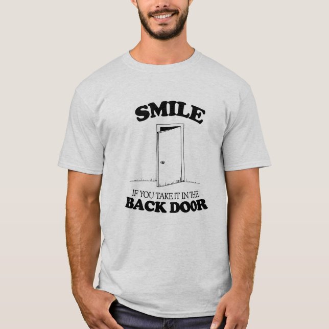 SMILE IF YOU TAKE IT IN THE BACK DOOR -.png T-Shirt (Front)