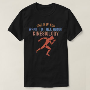 Smile If You Want to Talk About Kinesiology T-Shirt