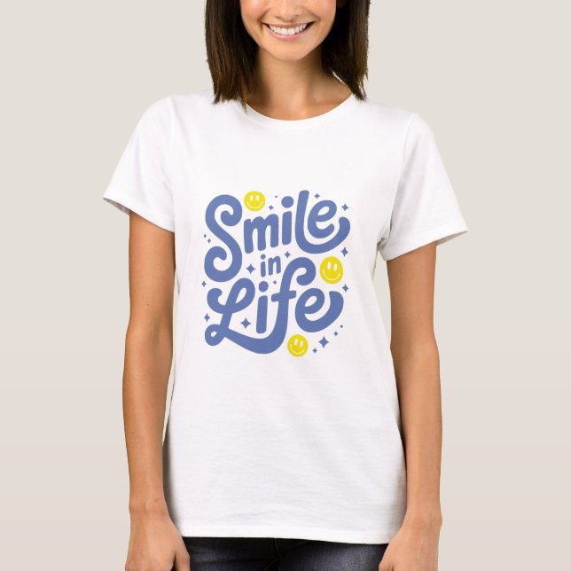 Smile in LIfe T-Shirt (Front)