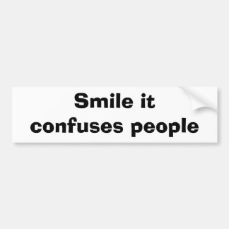 Smile It Confuses People Bumper Sticker