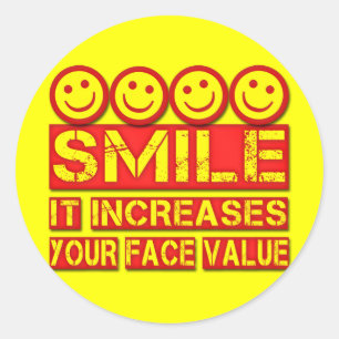 SMILE IT INCREASES YOUR FACE VALUE CLASSIC ROUND STICKER