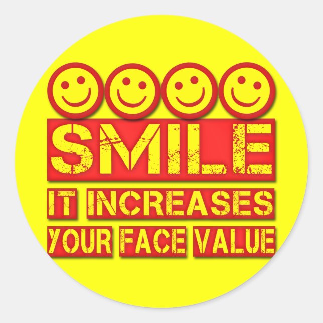 SMILE IT INCREASES YOUR FACE VALUE CLASSIC ROUND STICKER (Front)