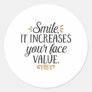 Smile it increases your face value classic round sticker