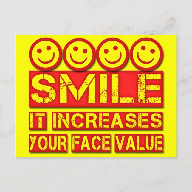 SMILE IT INCREASES YOUR FACE VALUE POSTCARD (Front)