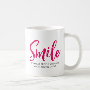 Smile. It Makes People What You're Up To. Coffee Mug