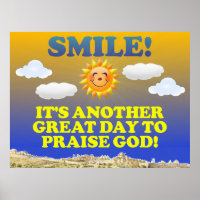 Smile! It's another great day to praise God!