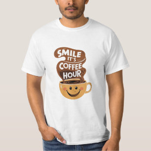 Smile it's coffee hour,funny coffee quotes T-Shirt