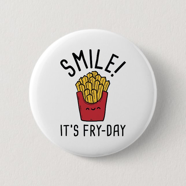 Smile! It's Fry-Day 2 Inch Round Button (Front)