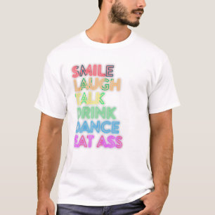 Smile Laugh Talk Drink Dance T-Shirt