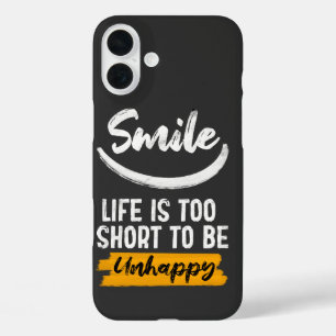 Smile life is too short to be unhappy motivation iPhone 16 plus case