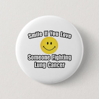 Smile...Love Someone Fighting Lung Cancer 2 Inch Round Button