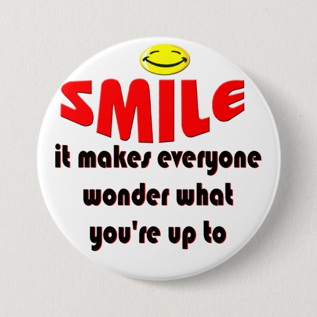 Smile - Make people wonder what your up to 3 Inch Round Button (Front)