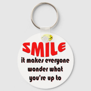 Smile - Make people wonder what your up to Keychain
