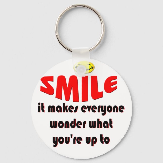 Smile - Make people wonder what your up to Keychain (Front)