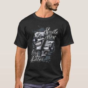 Smile Now Cry Later Chicano Tattoo art T-Shirt