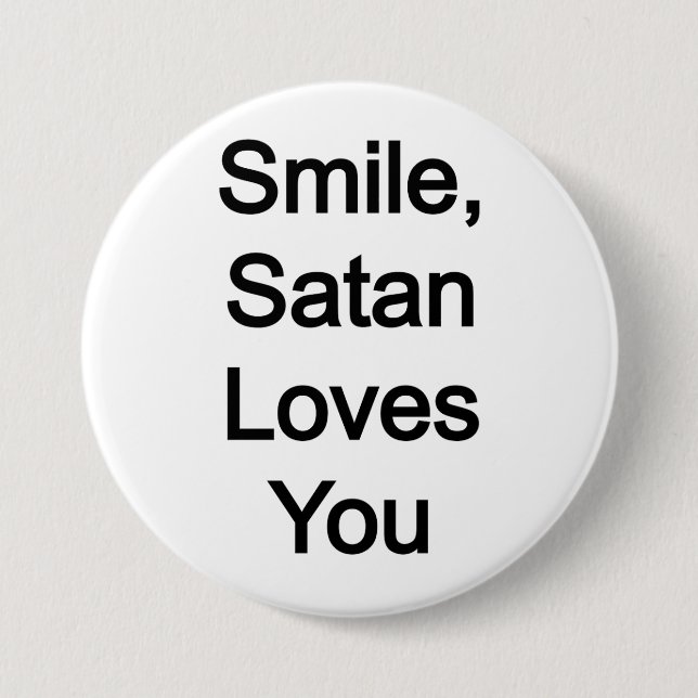 Smile, Satan Loves You 3 Inch Round Button (Front)