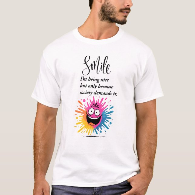 Smile,  social and sarcastic design T-Shirt (Front)