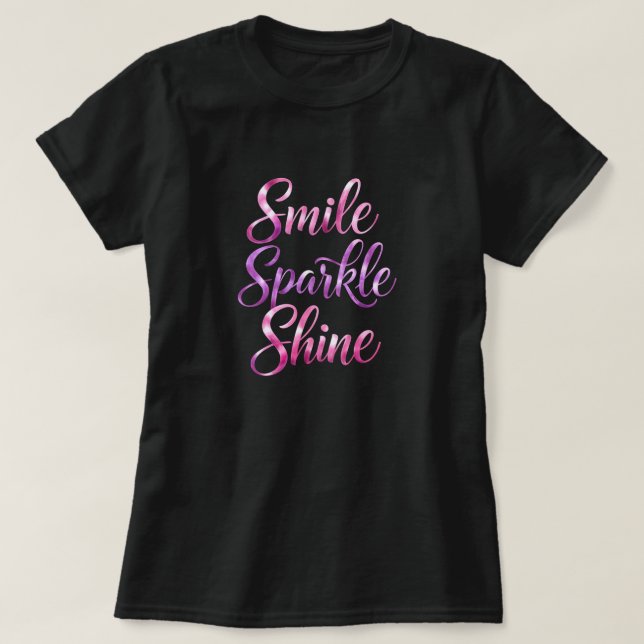 Smile, Sparkle, Shine T-Shirt (Design Front)