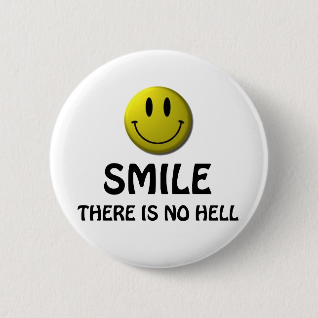 Smile, there is no hell. 2 inch round button (Front)
