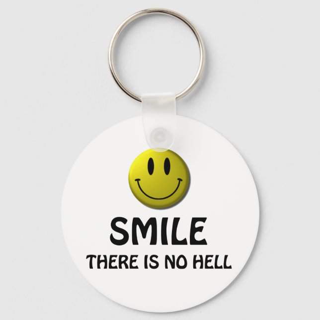 Smile, there is no hell. keychain (Front)