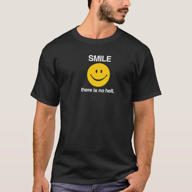 Smile, There Is No Hell T-Shirt (Front)