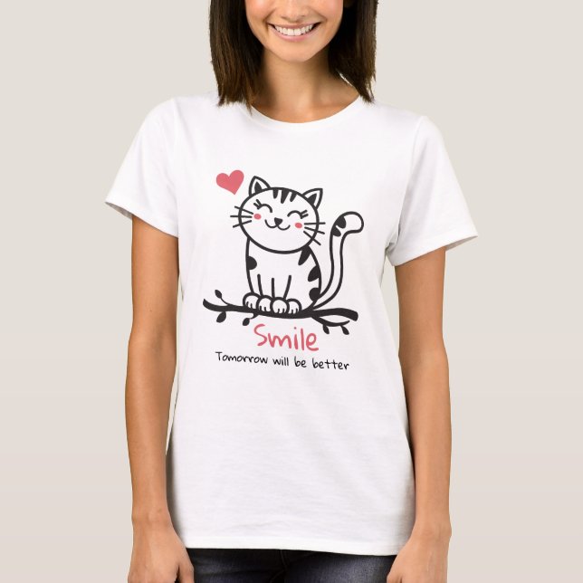 smile tomorow is better t- shirt (Front)