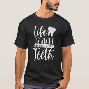 Smile While You Have Teeth Dental Lab Technician T-Shirt