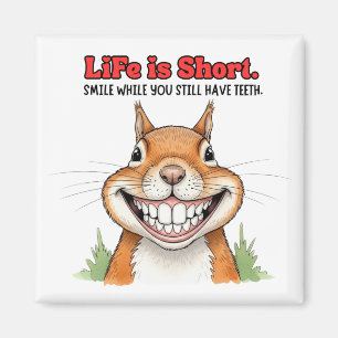 Smile While You Still Have Teeth Funny Squirrel  Magnet