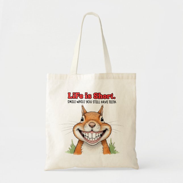 Smile While You Still Have Teeth Funny Squirrel  Tote Bag (Front)