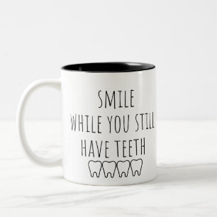 smile, while you still have teeth Two-Tone coffee mug