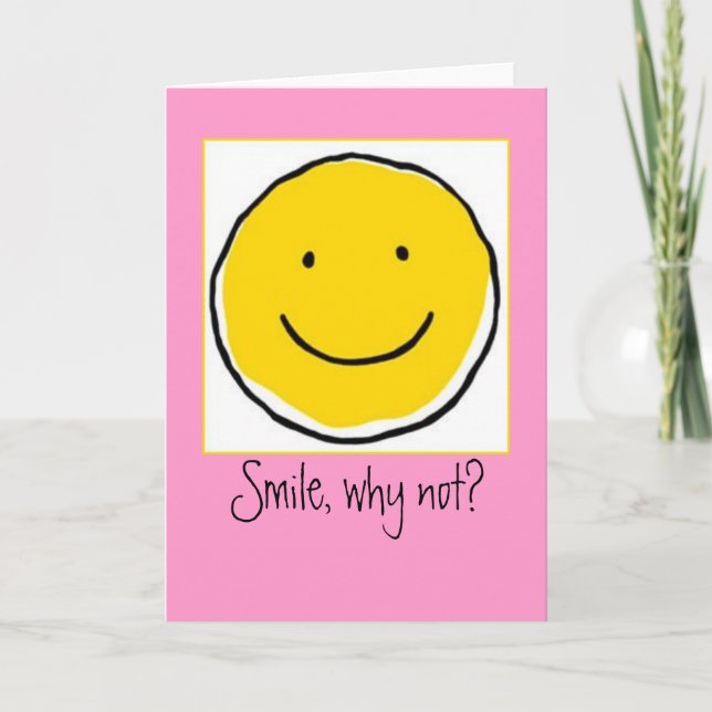 Smile, why not?  Note Card (Front)