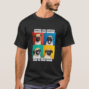 Smile Will Be Happy Life Is Very Short T-Shirt
