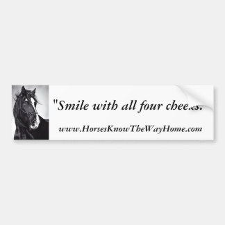 Smile with all four cheeks. bumper sticker