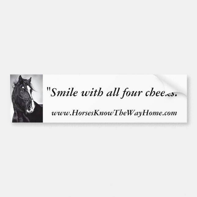 Smile with all four cheeks. bumper sticker (Front)